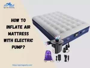 How to Inflate Air Mattress With Electric Pump