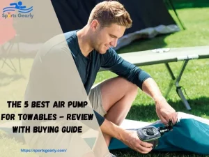 Best-Air-Pump-for-Towables