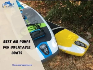 Best Air Pumps For Inflatable Boats