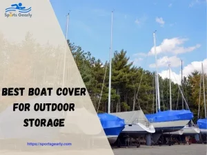 best boat cover for outdoor storage